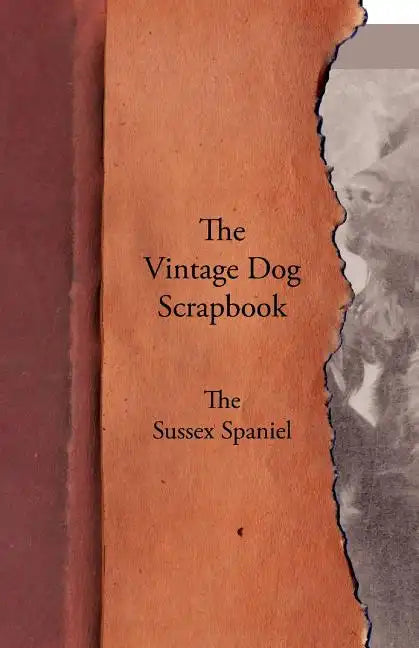 The Vintage Dog Scrapbook - The Sussex Spaniel - Paperback