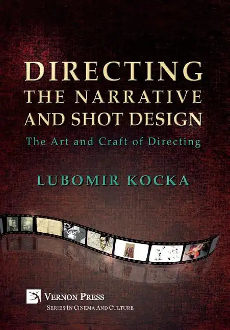 Directing the Narrative and Shot Design: The Art and Craft of Directing (Hardback Premium Color) - Hardcover