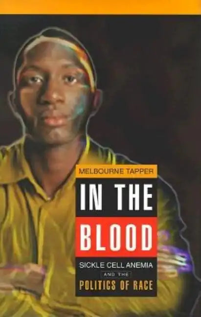 In the Blood: Sickle Cell Anemia and the Politics of Race - Hardcover