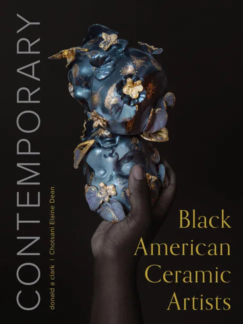 Contemporary Black American Ceramic Artists - Hardcover
