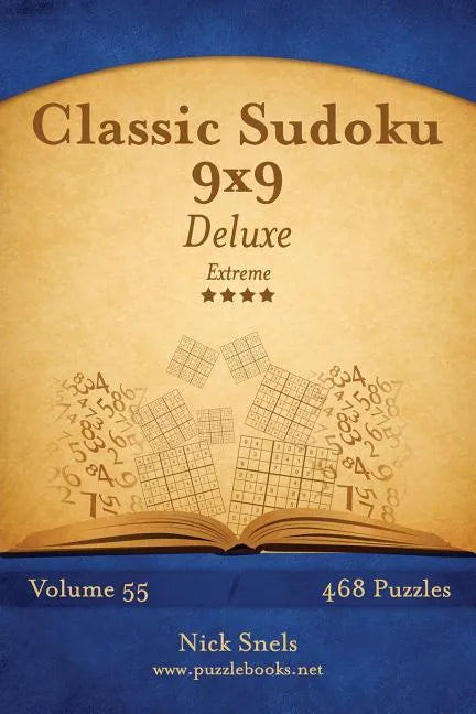 Classic Sudoku 9x9 Deluxe - Extreme - Volume 55 - 468 Logic Puzzles - Paperback