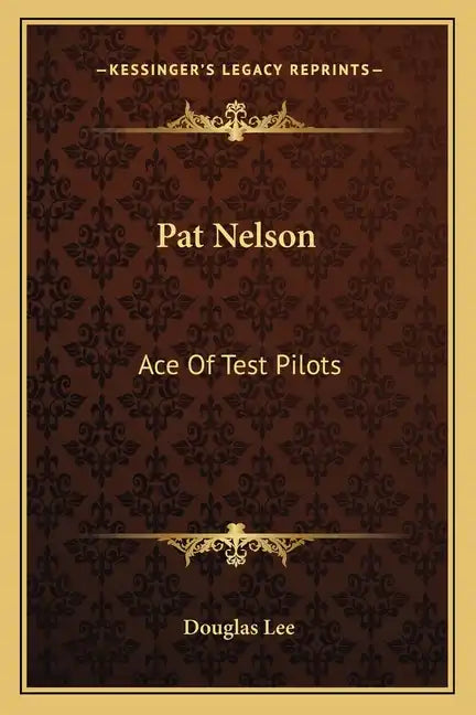 Pat Nelson: Ace of Test Pilots - Paperback