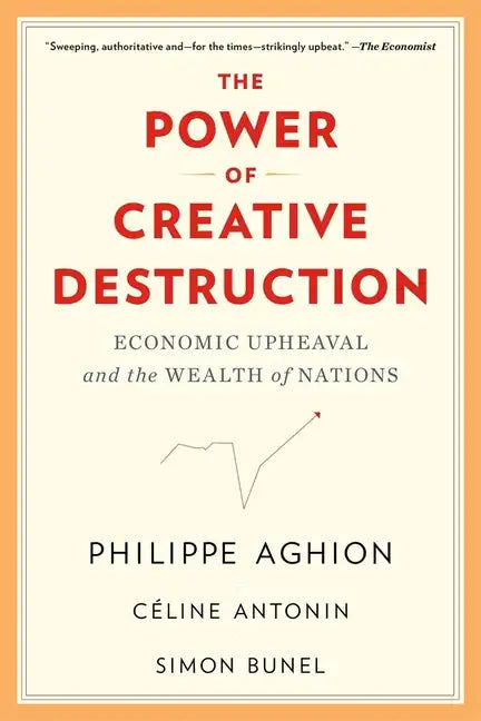 The Power of Creative Destruction: Economic Upheaval and the Wealth of Nations - Paperback