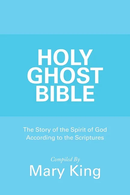 Holy Ghost Bible: The Story of the Spirit of God According to the Scriptures - Paperback