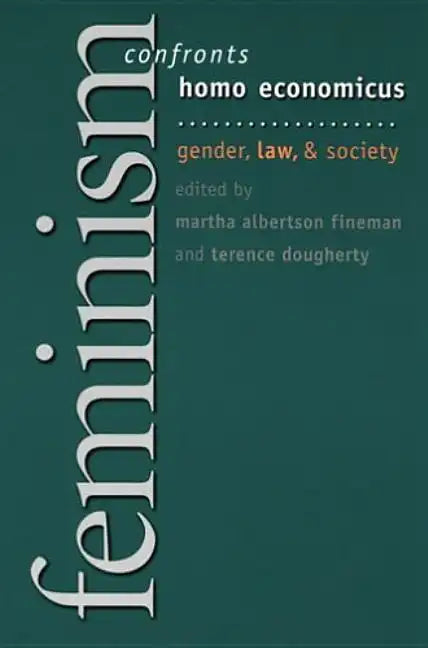 Feminism Confronts Homo Economicus: Gender, Law, and Society - Paperback