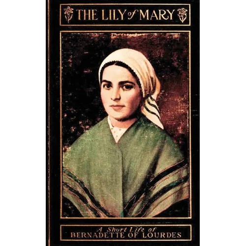 The Lily of Mary: Bernadette of Lourdes - Paperback