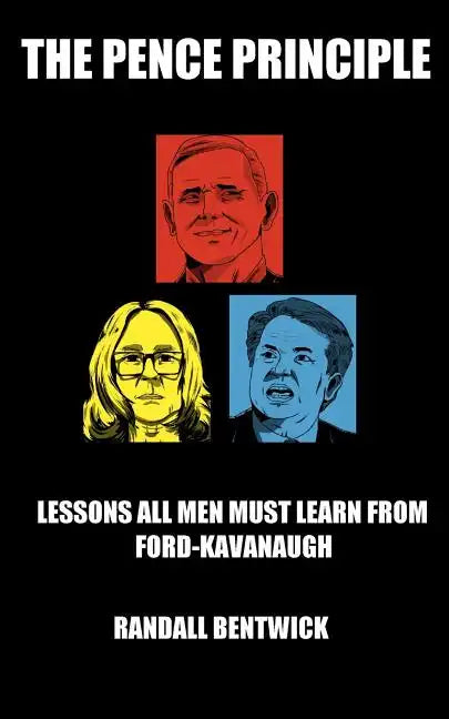 The Pence Principle: Lessons All Men Must Learn from Ford-Kavanaugh - Paperback