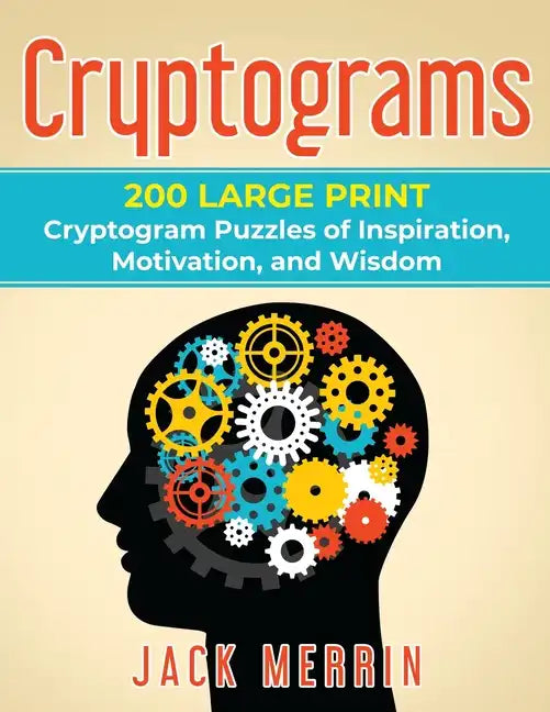 Cryptograms: 200 LARGE PRINT Cryptogram Puzzles of Inspiration, Motivation, and Wisdom - Paperback