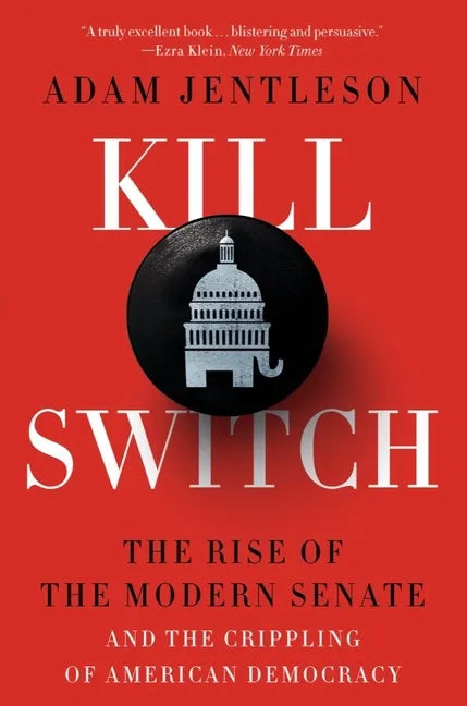 Kill Switch: The Rise of the Modern Senate and the Crippling of American Democracy - Paperback