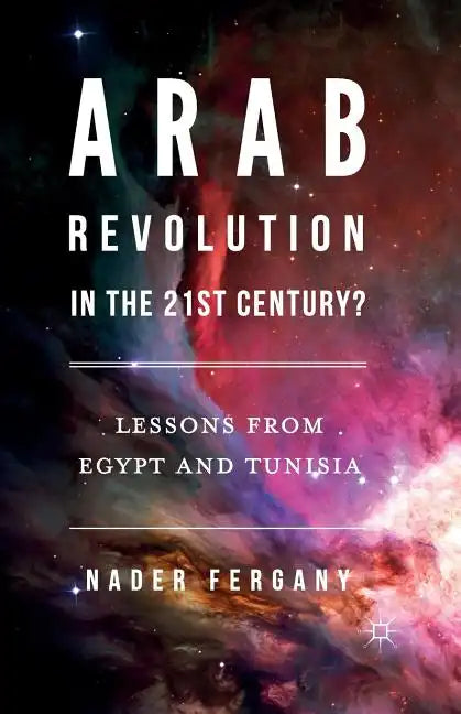 Arab Revolution in the 21st Century?: Lessons from Egypt and Tunisia - Paperback