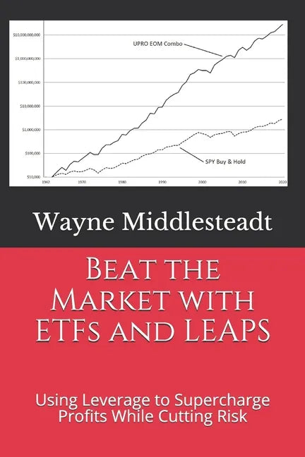 Beat the Market with ETFs and LEAPS: Using Leverage to Supercharge Profits While Cutting Risk - Paperback