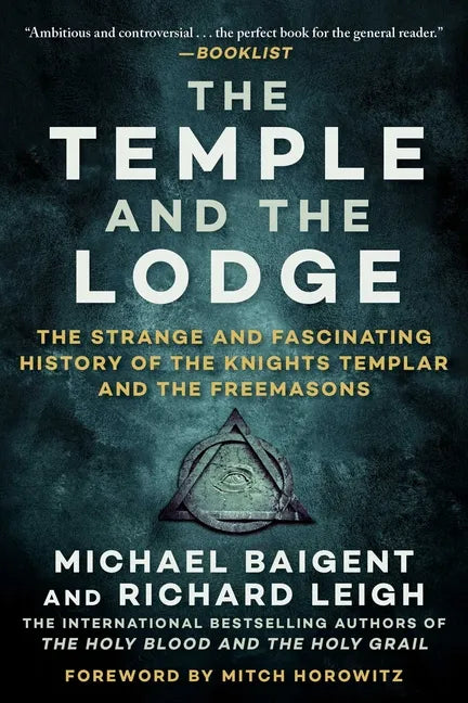The Temple and the Lodge: The Strange and Fascinating History of the Knights Templar and the Freemasons - Paperback