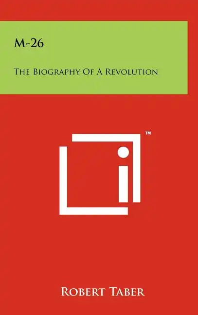 M-26: The Biography Of A Revolution - Hardcover