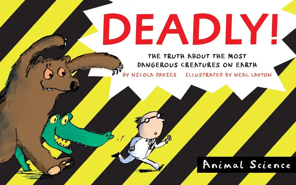 Deadly!: The Truth about the Most Dangerous Creatures on Earth - Paperback