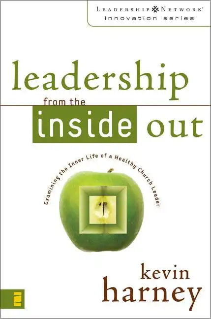 Leadership from the Inside Out: Examining the Inner Life of a Healthy Church Leader - Paperback