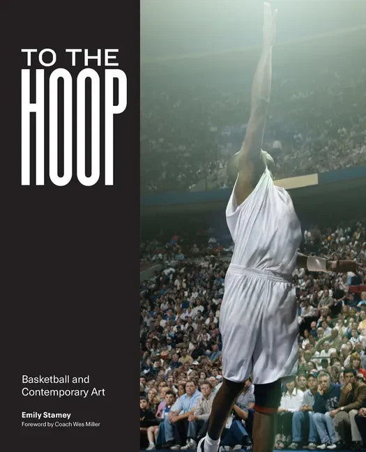 To the Hoop: Basketball and Contemporary Art - Paperback