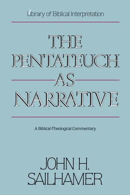 The Pentateuch as Narrative: A Biblical-Theological Commentary - Paperback