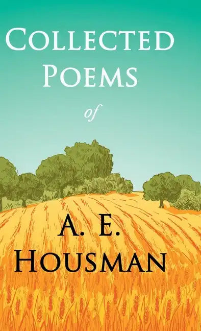 Collected Poems of A. E. Housman: With a Chapter from Twenty-Four Portraits By William Rothenstein - Hardcover