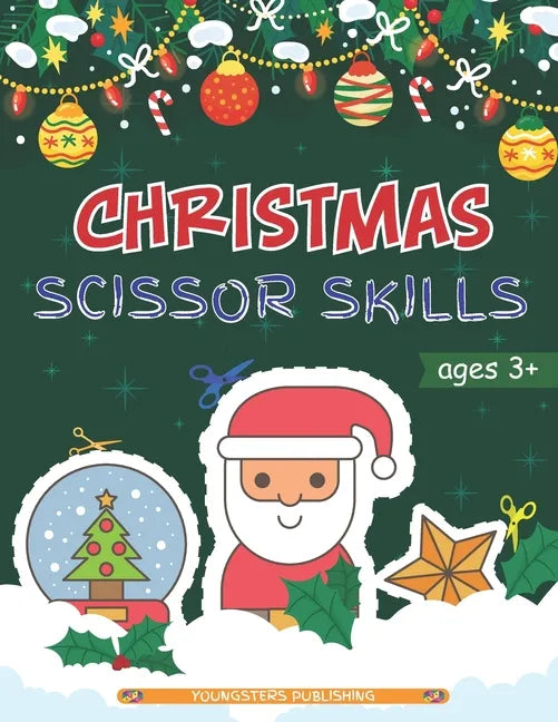 Christmas Scissor Skills: Cut and Paste Workbook with Santa Claus, Reindeer, Snowmen and More - Perfect Gift for Kids, Toddlers and Preschoolers Ages - Paperback