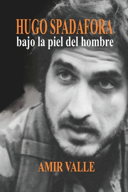 Hugo Spadafora - Bajo la piel del hombre: Una biografía novelada - Paperback