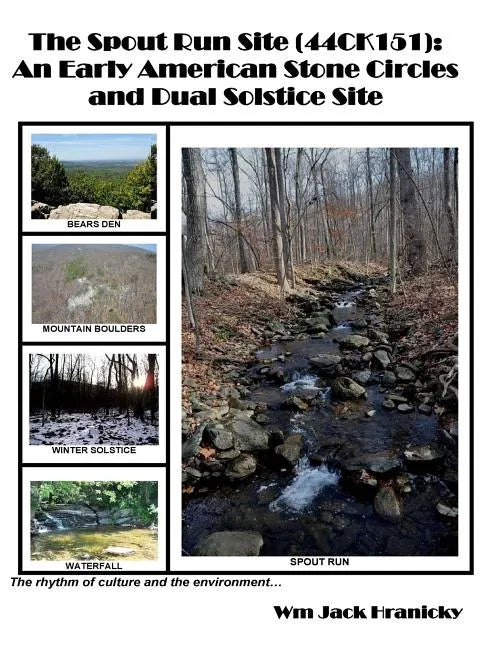 The Spout Run Site [44ck151]: An Early Americn Stone Circles and Dual Solstice Site - Paperback