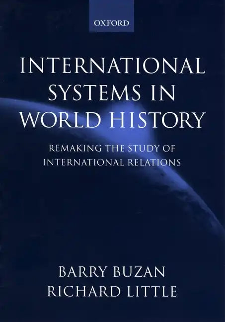 International Systems in World History: Remaking the Study of International Relations - Paperback