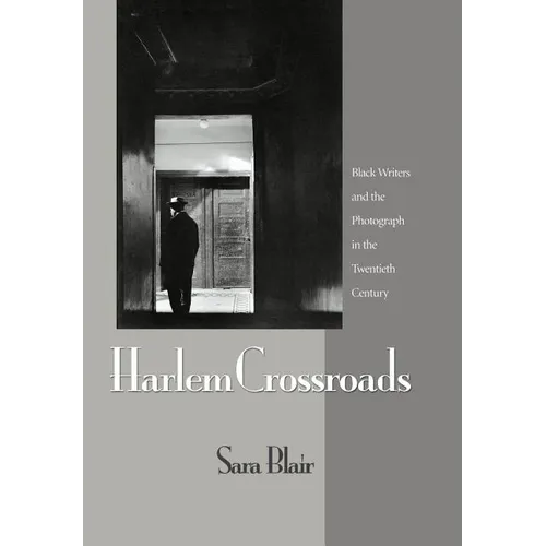 Harlem Crossroads: Black Writers and the Photograph in the Twentieth Century - Hardcover