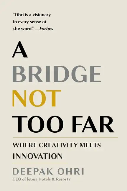 A Bridge Not Too Far: Where Creativity Meets Innovation - Hardcover