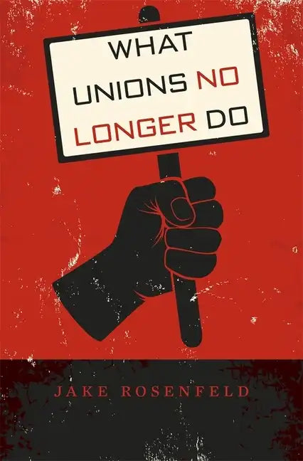What Unions No Longer Do - Hardcover