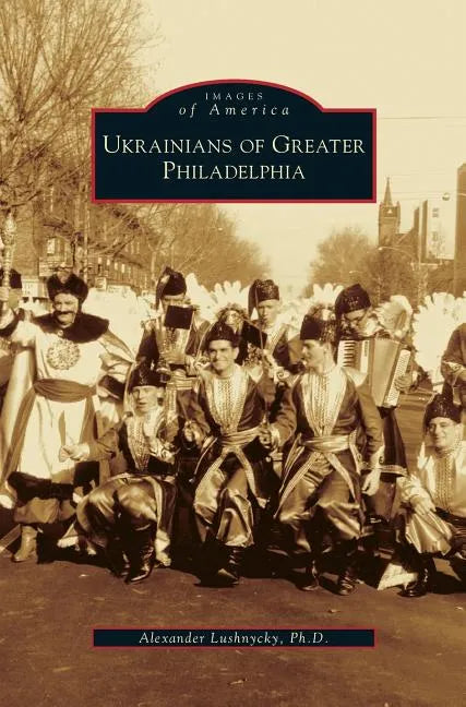 Ukrainians of Greater Philadelphia - Hardcover