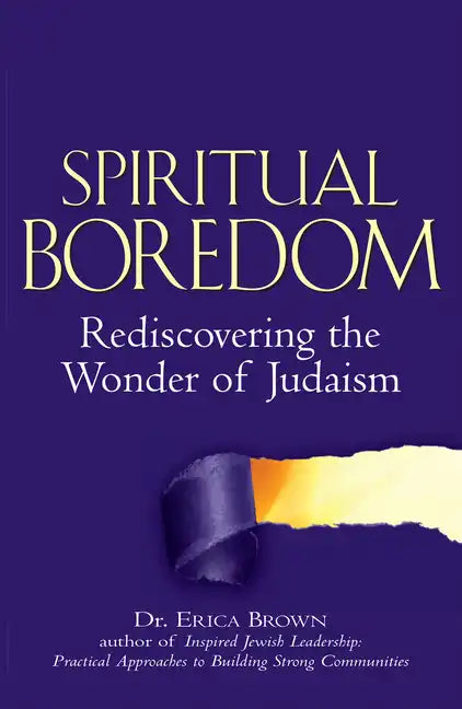 Spiritual Boredom: Rediscovering the Wonder of Judaism - Hardcover