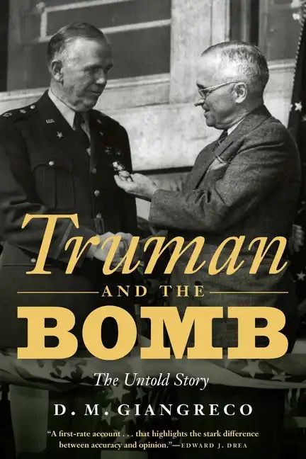 Truman and the Bomb: The Untold Story - Hardcover