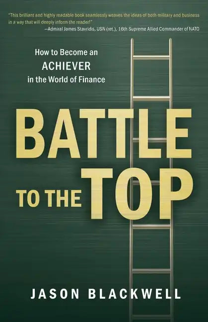 Battle to the Top: How to Become an ACHIEVER in the World of Finance - Paperback