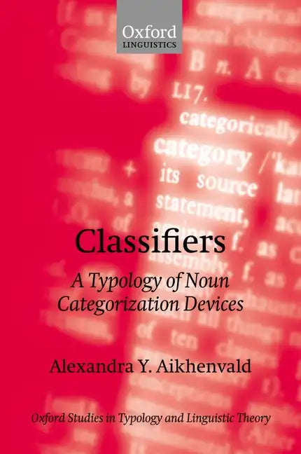 Classifiers: A Typology of Noun Categorization Devices - Paperback