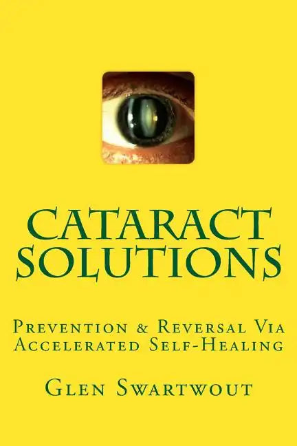 Cataract Solutions: Prevention & Reversal Via Accelerated Self-Healing - Paperback