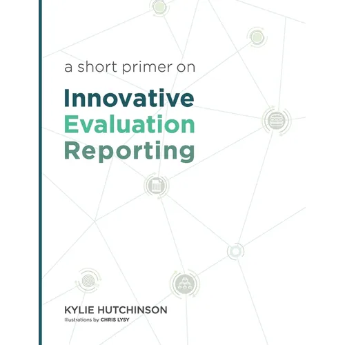 A Short Primer on Innovative Evaluation Reporting - Paperback