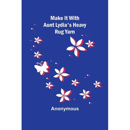 Make It With Aunt Lydia's Heavy Rug Yarn - Paperback