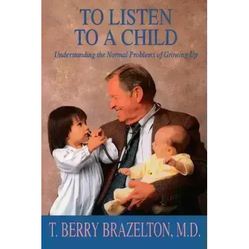 To Listen to a Child & Understanding the Normal Problems of Growing Up - Paperback