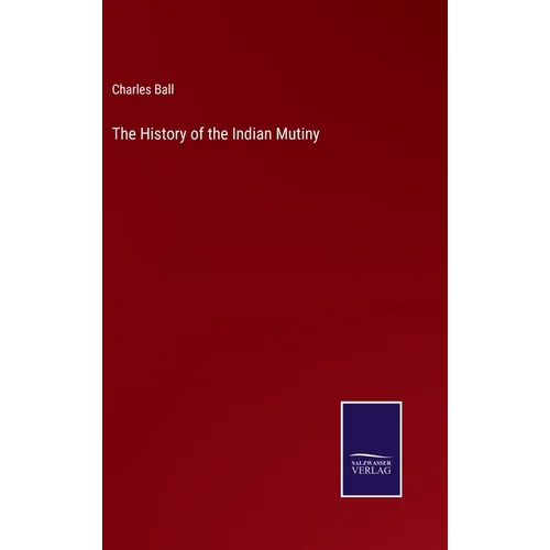 The History of the Indian Mutiny - Hardcover