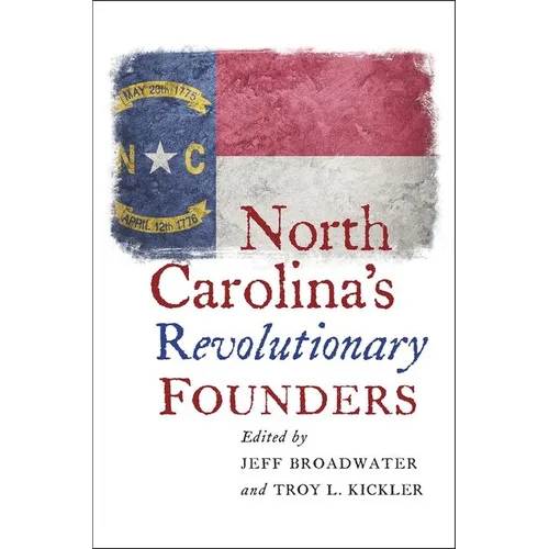 North Carolina's Revolutionary Founders - Paperback