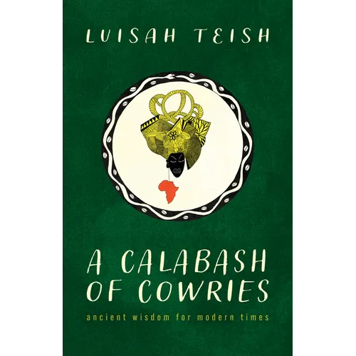 A Calabash of Cowries: Ancient Wisdom for Modern Times - Paperback