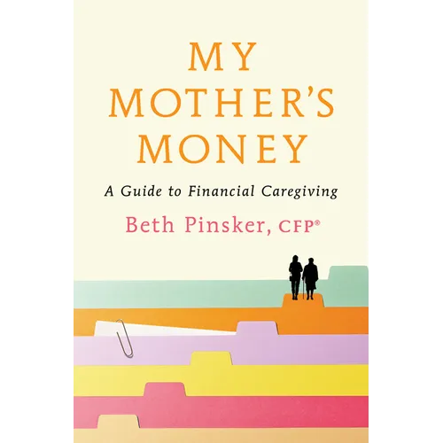 My Mother's Money: A Guide to Financial Caregiving - Paperback