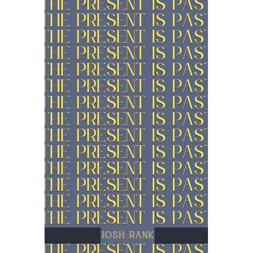 The Present is Past - Paperback