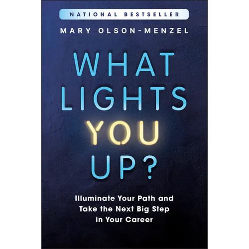 What Lights You Up?: Illuminate Your Path and Take the Next Big Step in Your Career - Paperback