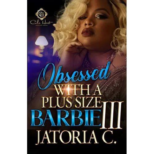 Obsessed With A Plus Size Barbie 3: An African American Romance: Finale - Paperback