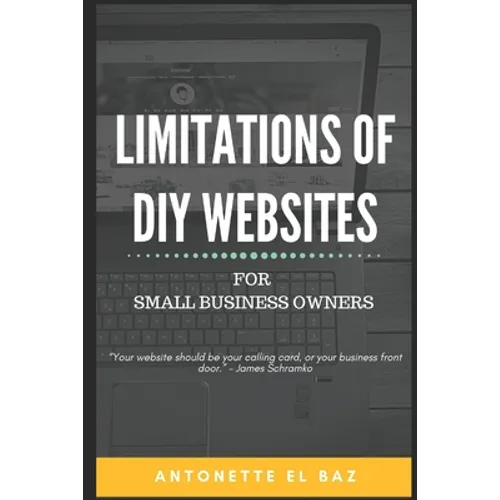 Limitations of DIY Websites: For Small Business Owners - Paperback