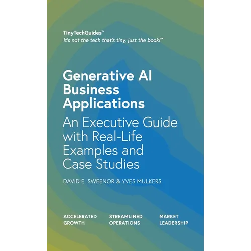 Generative AI Business Applications: An Executive Guide with Real-Life Examples and Case Studies - Paperback