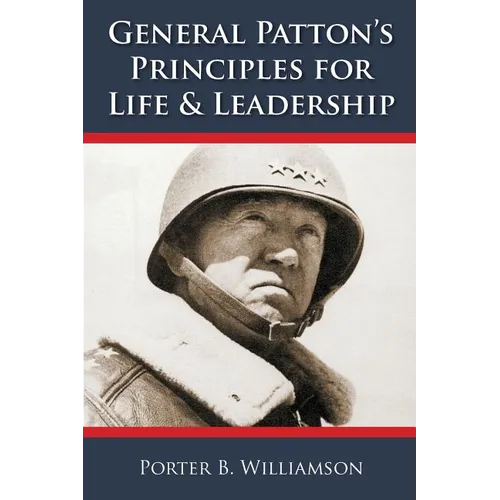 General Patton's Principles for Life and Leadership - Paperback