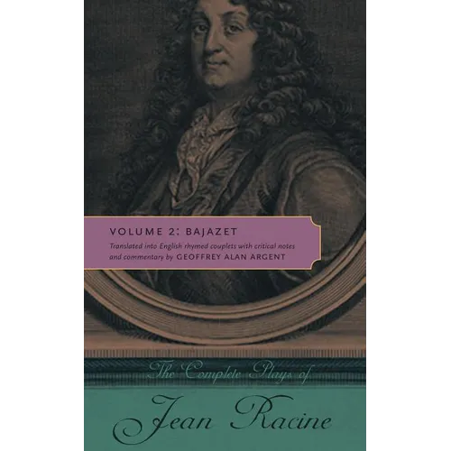 The Complete Plays of Jean Racine: Volume 2: Bajazet - Paperback