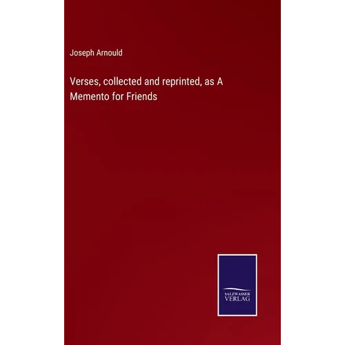 Verses, collected and reprinted, as A Memento for Friends - Hardcover